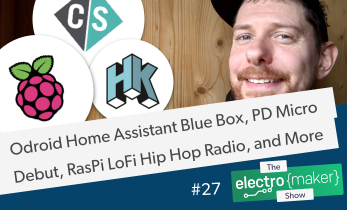 Electromaker Show Episode 27