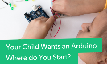 Your Child Wants an Arduino -- Where Do You Start?