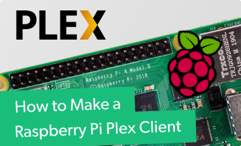 How to Make a Raspberry Pi Plex Player